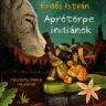 Erdős István: Aprótörpe indiánok (1.) 👑