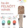 Janikovszky Éva: Ha én felnőtt volnék ♛