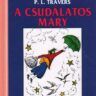 Travers, Pamela Lyndon: A csudálatos Mary (Mary Poppins címmel is) ♛♛