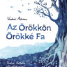 Vadadi Adrienn: Az Örökkön Örökké Fa 👑👑👑