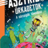 Smith, Alex T.: Asztrid és az űrkadétok. A zűrcsigák támadása 👑