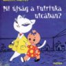 Bálint Ágnes: Mi újság a Futrinka utcában? ♛