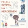 Janikovszky Éva: Felelj szépen, ha kérdeznek ♛