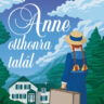 Montgomery, Lucy Maud: Anne otthonra talál (Anne a Zöld Oromból címmel is) ♛♛