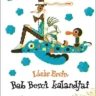 Lázár Ervin: Bab Berci kalandjai 👑👑