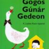 Varga Katalin: Gőgös Gúnár Gedeon ♛
