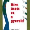 Janikovszky Éva: Kire ütött ez a gyerek? ♛♛