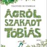 Fombelle, Timothée de: Ágrólszakadt Tóbiás 👑👑👑